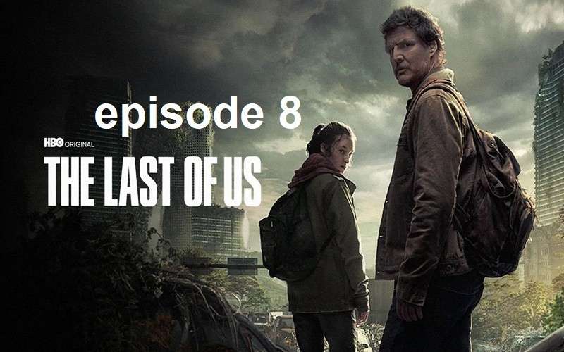 the last of us episode 8