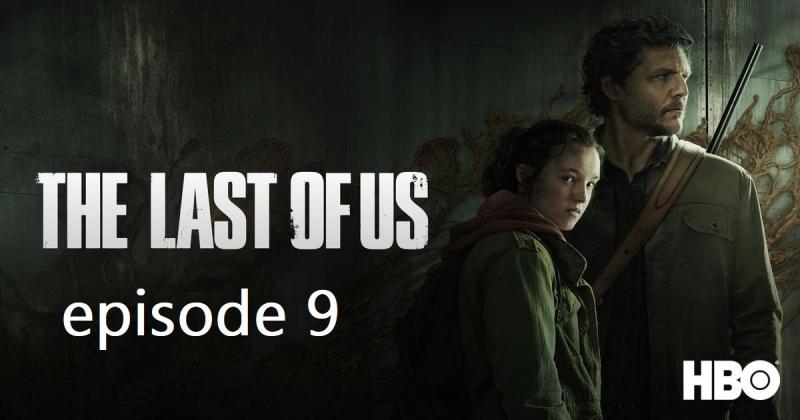 مسلسل the last of us episode 9 الحلقة 9 مترجمة كاملة شاهد HD .. الآن