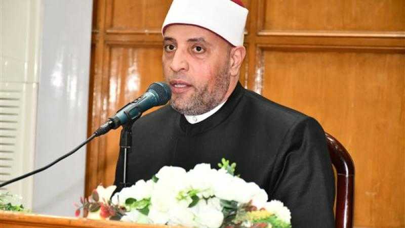 عضو لجنة الدعوة بالأزهر الشريف يشيد بالجهد العظيم والتجديد والفكر المستنير للأوقاف