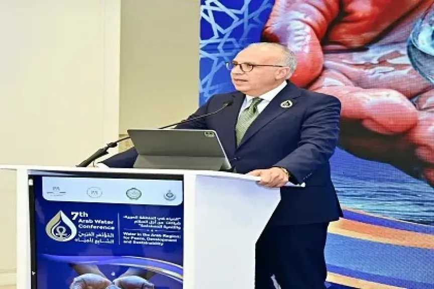 وزير الري يفتتح المؤتمر العربي السابع للمياه ويؤكد أهمية تحويل التعاون العربي إلى مشروعات تدعم الأمن المائي والتنمية